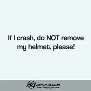 If I crash do not remove my helmet please sticker 1